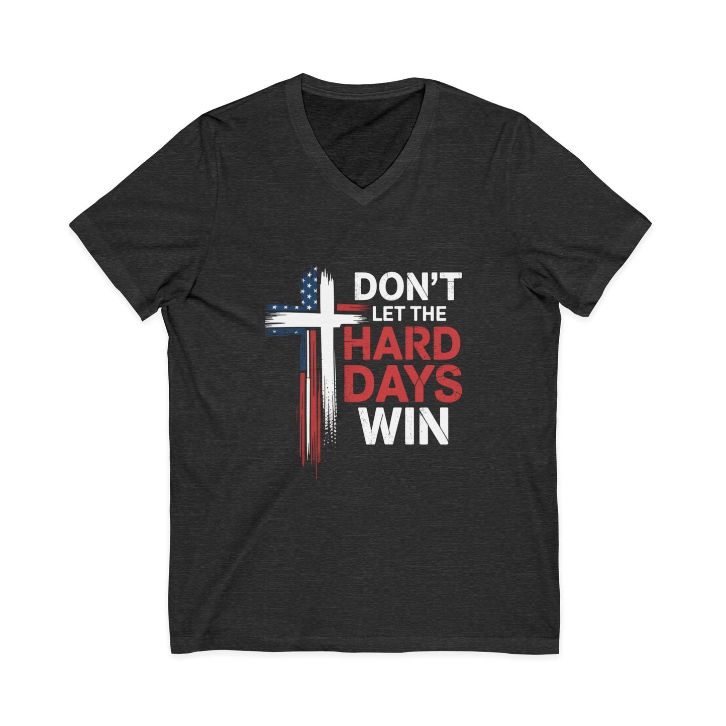 V-Neck Tee — "Don't Let the Hard Days Win" Cross & American Flag Inspirational Shirt
