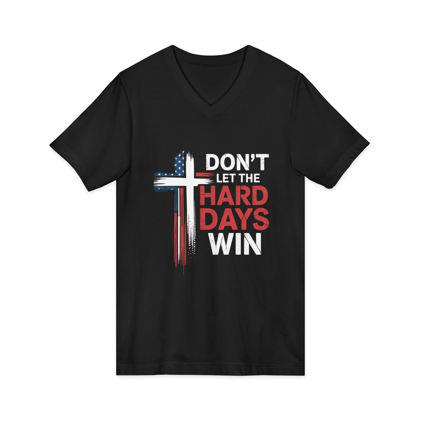 V-Neck Tee — "Don't Let the Hard Days Win" Cross & American Flag Inspirational Shirt