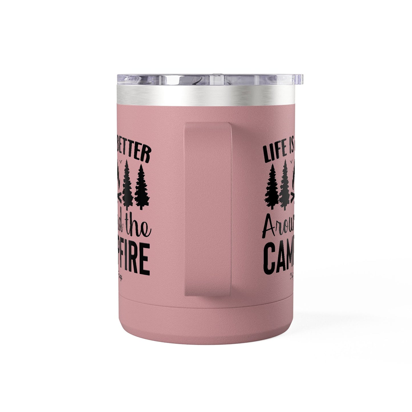 Campfire Mug Tumbler — "Life Is Better Around the Campfire" 15oz Travel Coffee Mug