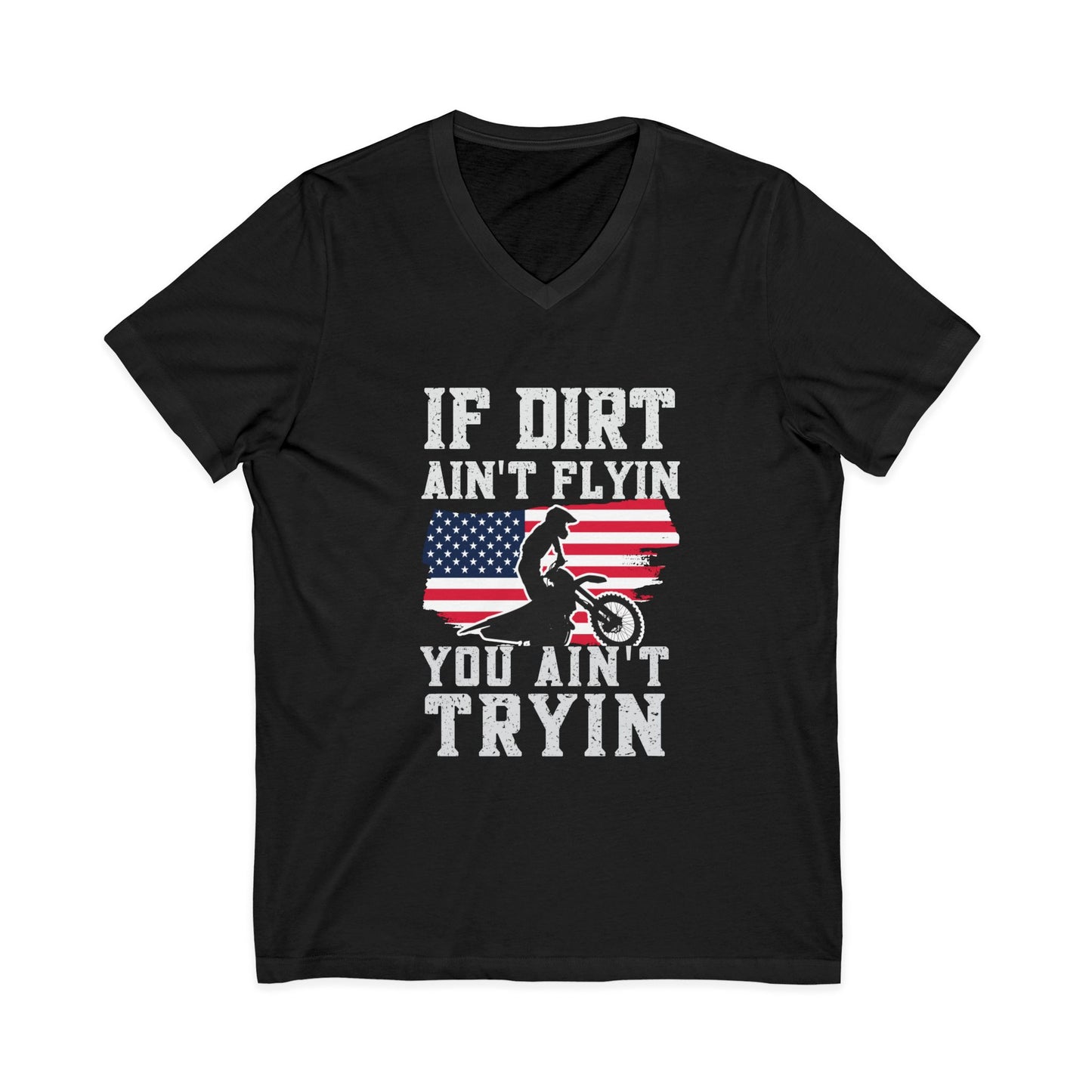 Motocross V-Neck Tee - "If Dirt Ain't Flyin You Ain't Tryin" with American Flag