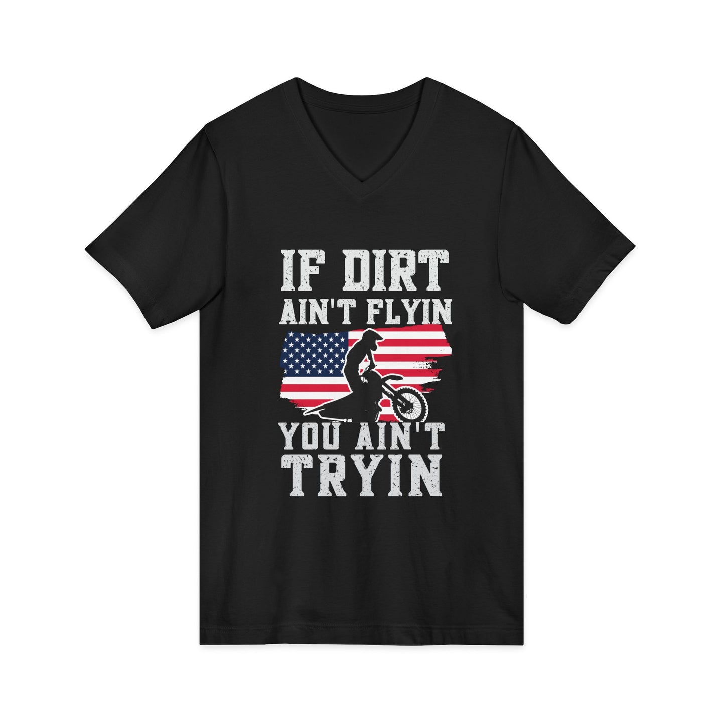 Motocross V-Neck Tee - "If Dirt Ain't Flyin You Ain't Tryin" with American Flag