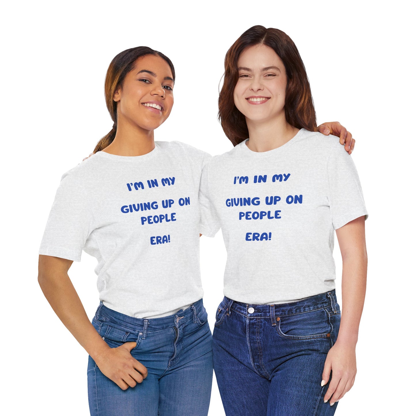 I’m In My Giving Up On People Era Tee — Funny Sarcastic Graphic T-Shirt