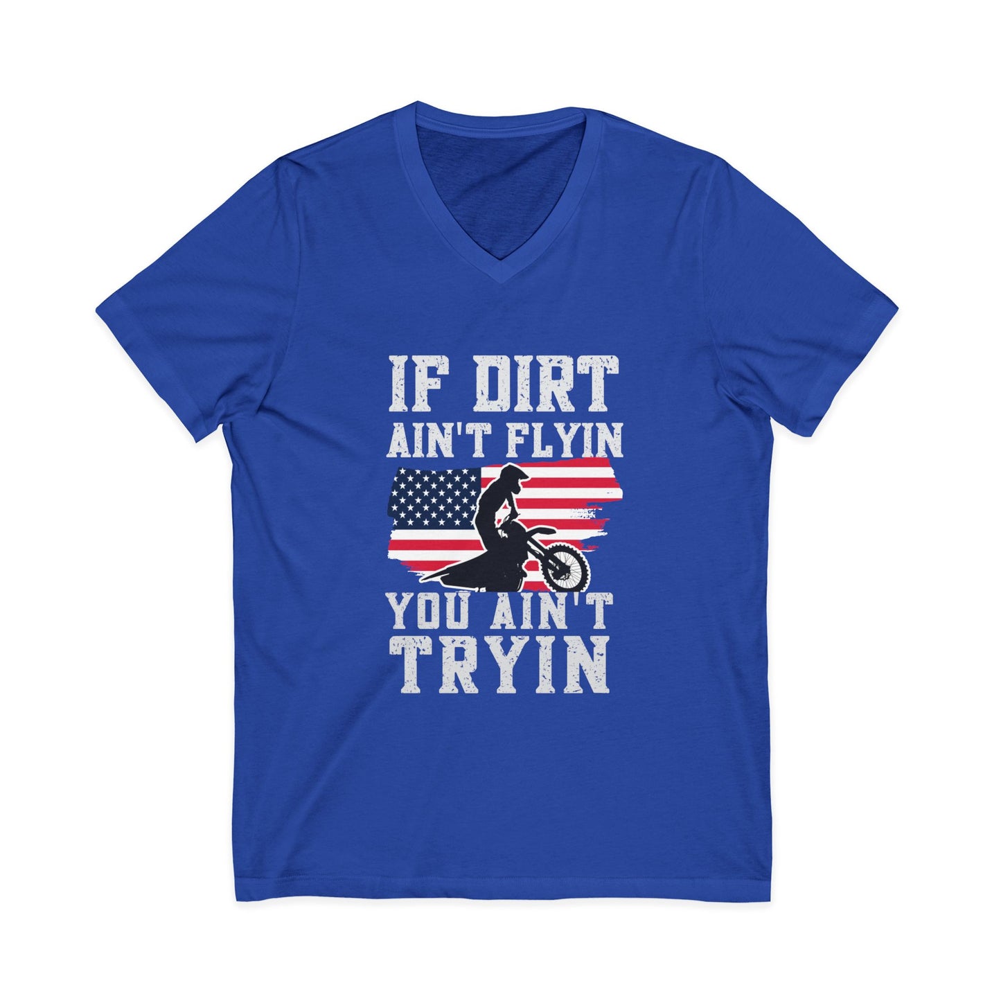 Motocross V-Neck Tee - "If Dirt Ain't Flyin You Ain't Tryin" with American Flag
