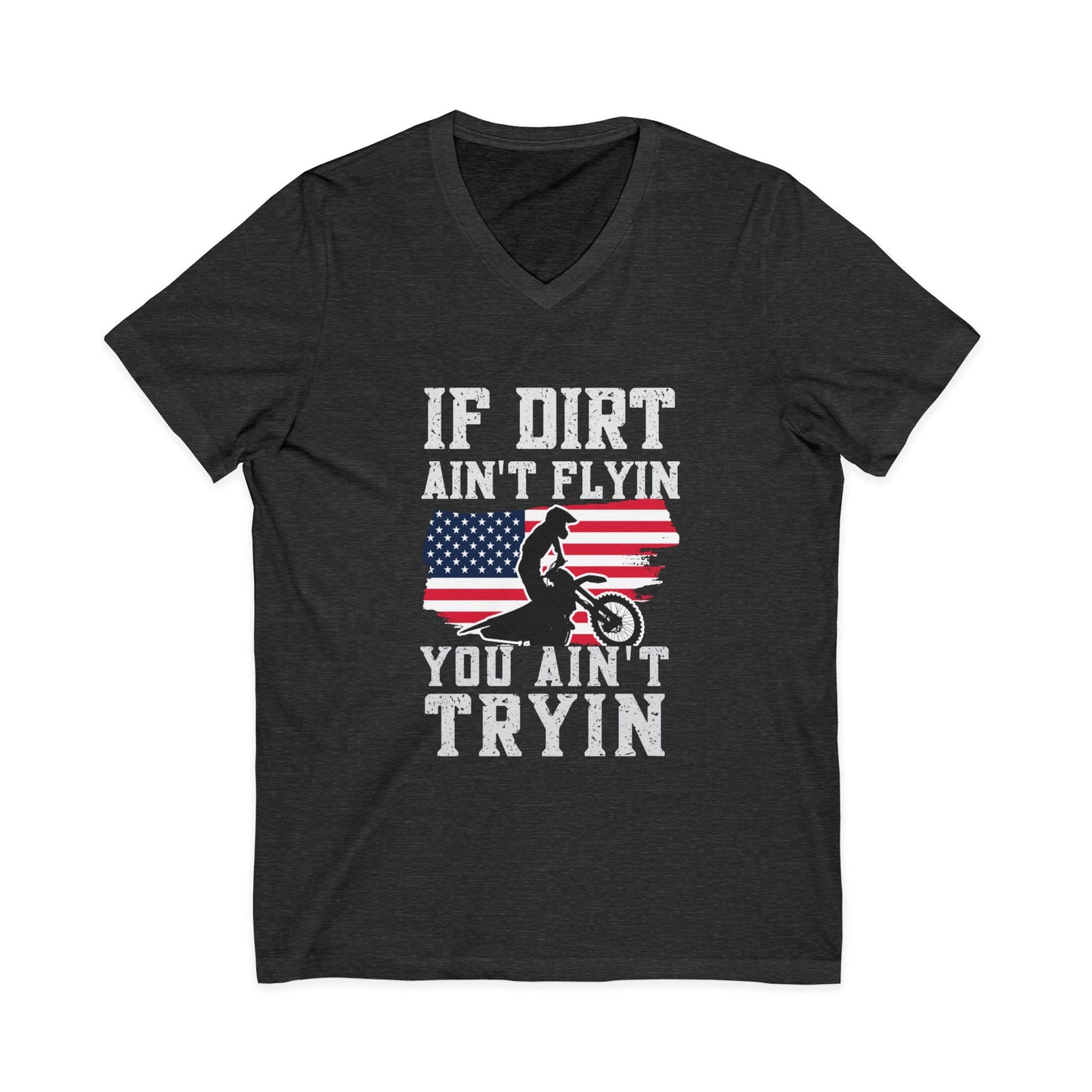 Motocross V-Neck Tee - "If Dirt Ain't Flyin You Ain't Tryin" with American Flag