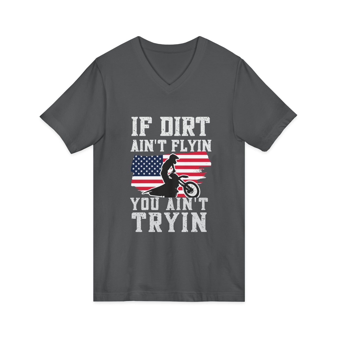 Motocross V-Neck Tee - "If Dirt Ain't Flyin You Ain't Tryin" with American Flag