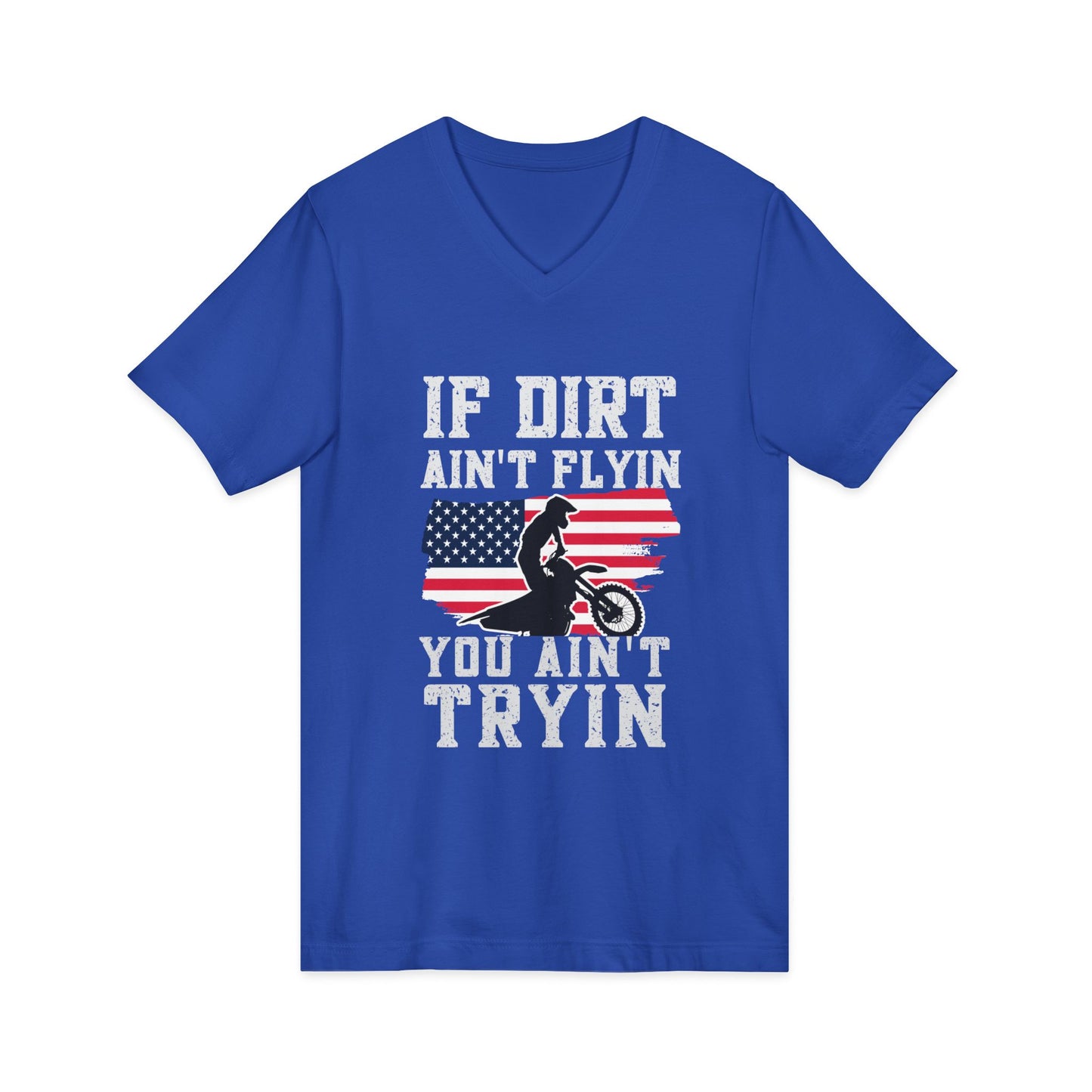 Motocross V-Neck Tee - "If Dirt Ain't Flyin You Ain't Tryin" with American Flag