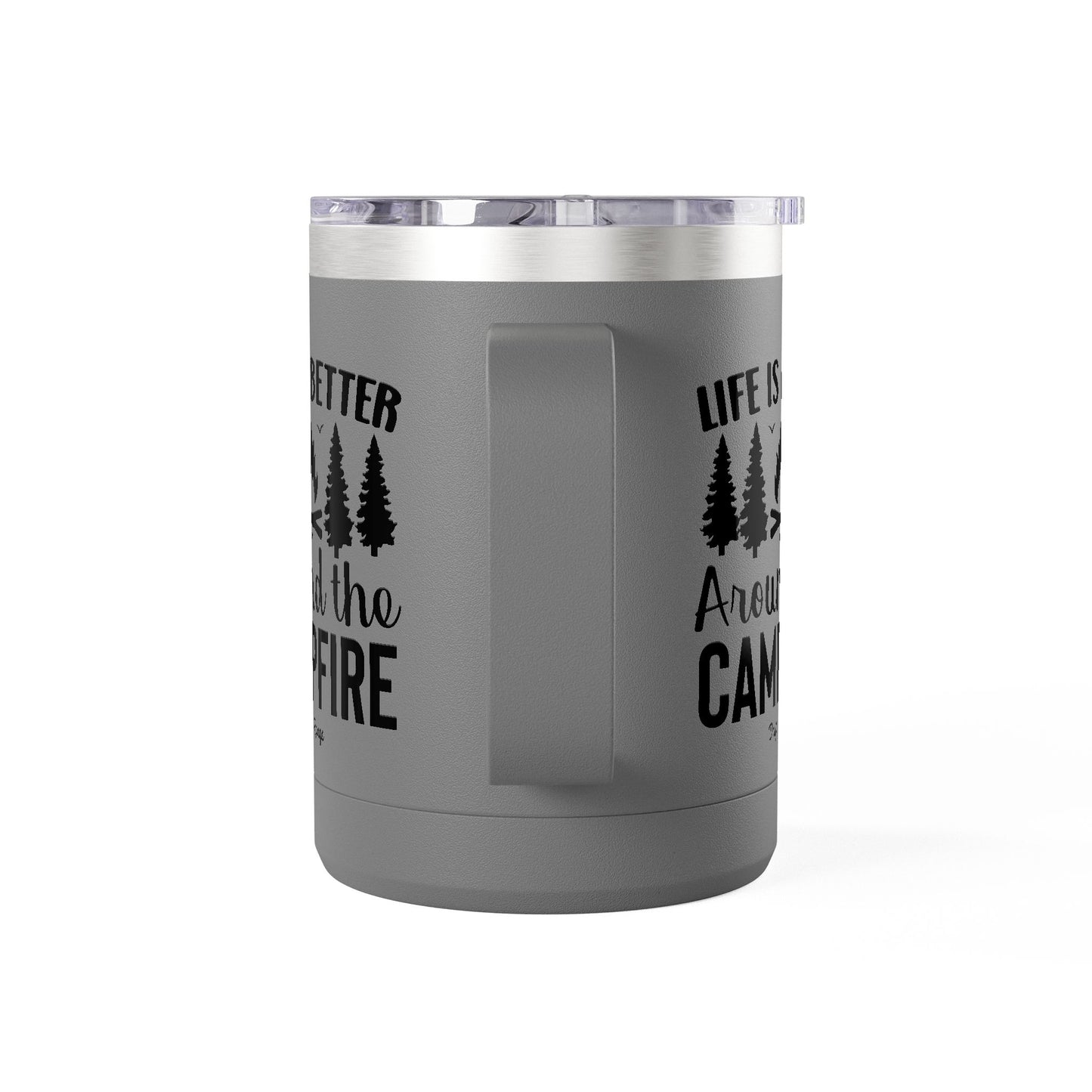 Campfire Mug Tumbler — "Life Is Better Around the Campfire" 15oz Travel Coffee Mug