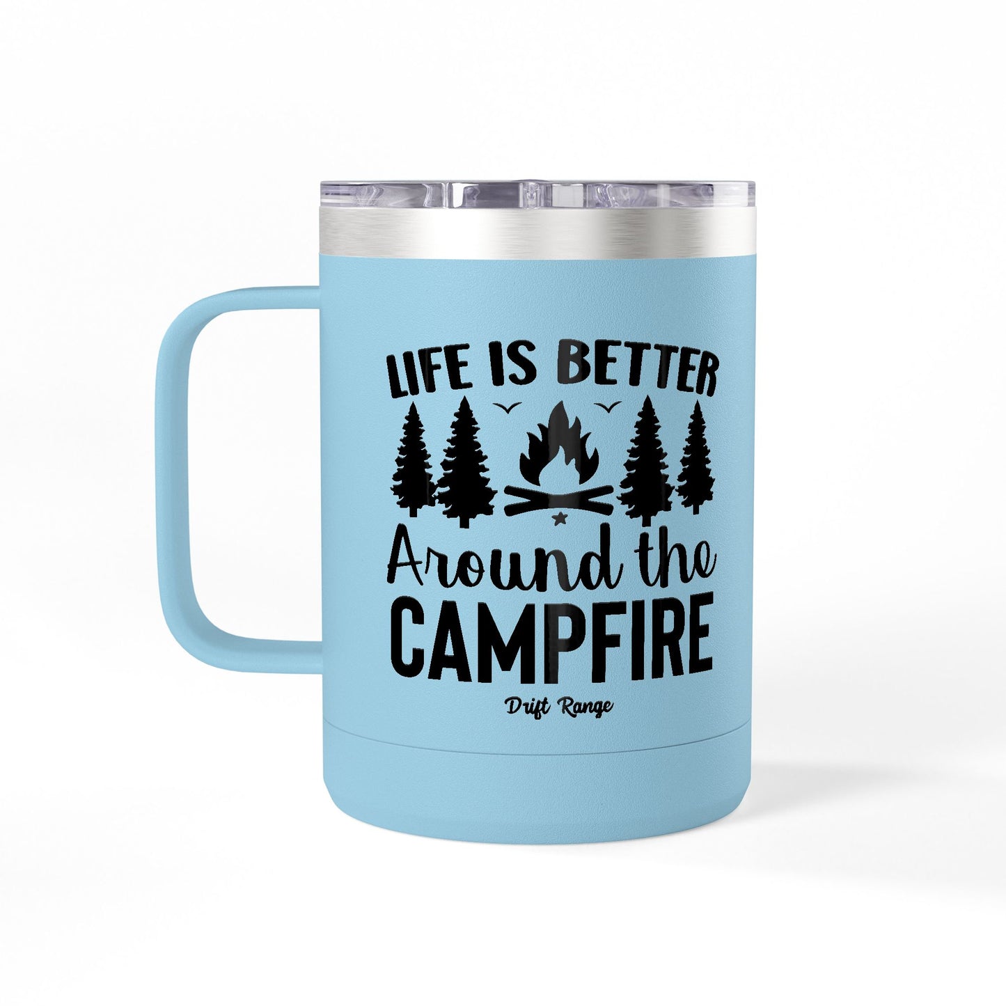 Campfire Mug Tumbler — "Life Is Better Around the Campfire" 15oz Travel Coffee Mug