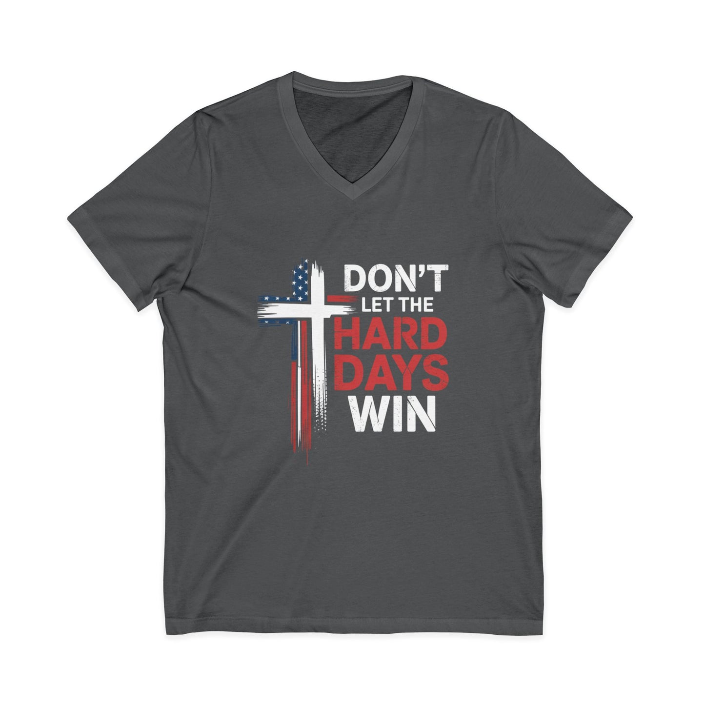 V-Neck Tee — "Don't Let the Hard Days Win" Cross & American Flag Inspirational Shirt