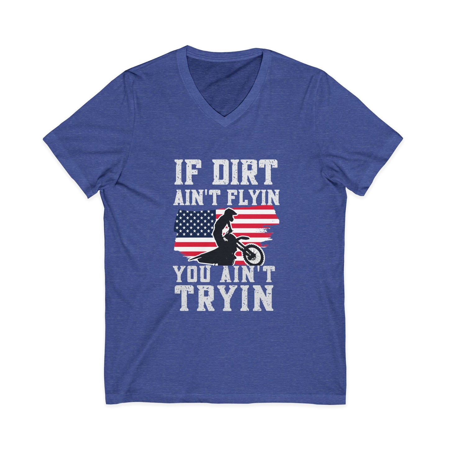 Motocross V-Neck Tee - "If Dirt Ain't Flyin You Ain't Tryin" with American Flag