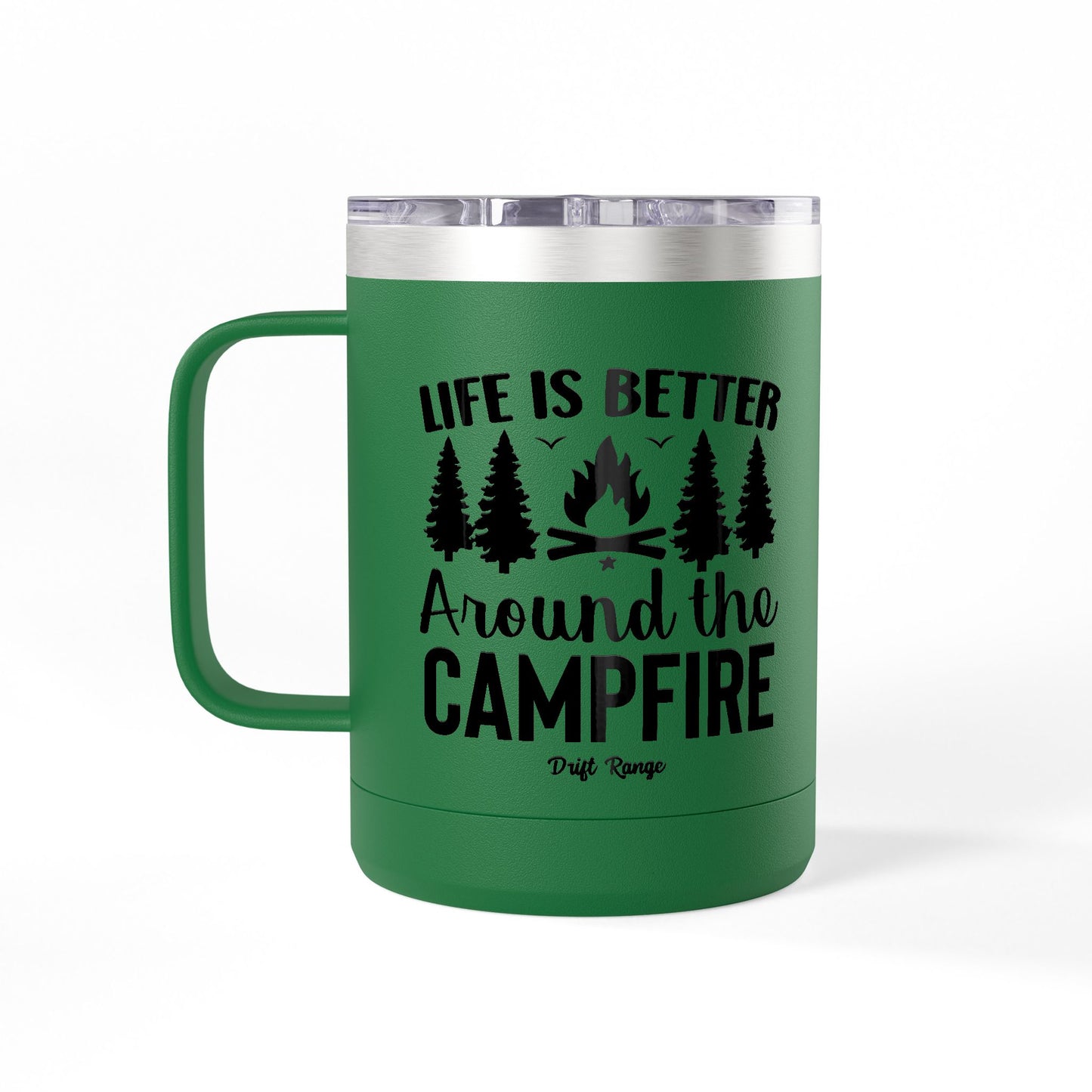 Campfire Mug Tumbler — "Life Is Better Around the Campfire" 15oz Travel Coffee Mug