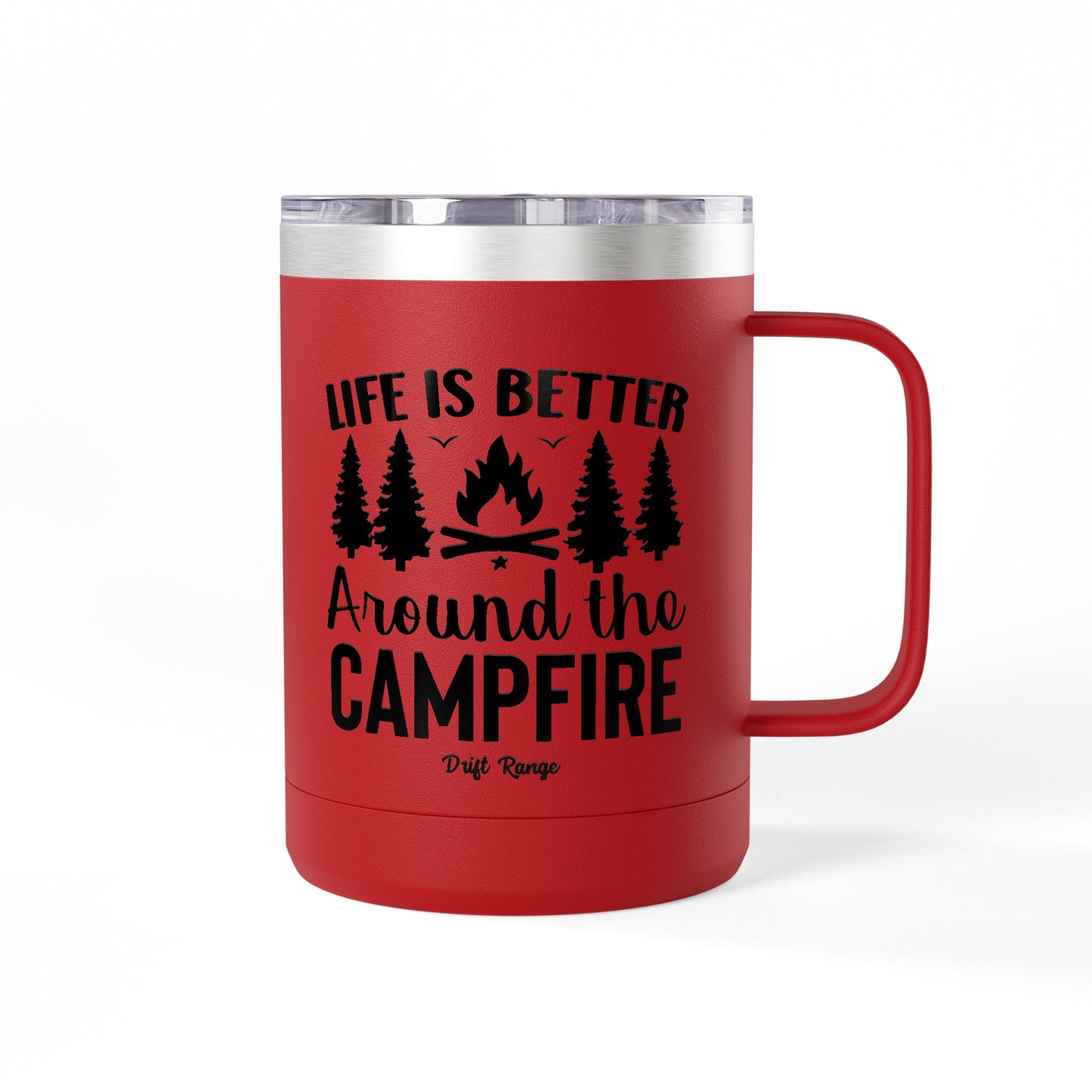 Campfire Mug Tumbler — "Life Is Better Around the Campfire" 15oz Travel Coffee Mug