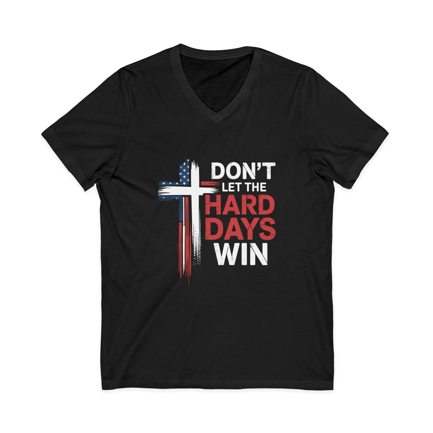 V-Neck Tee — "Don't Let the Hard Days Win" Cross & American Flag Inspirational Shirt