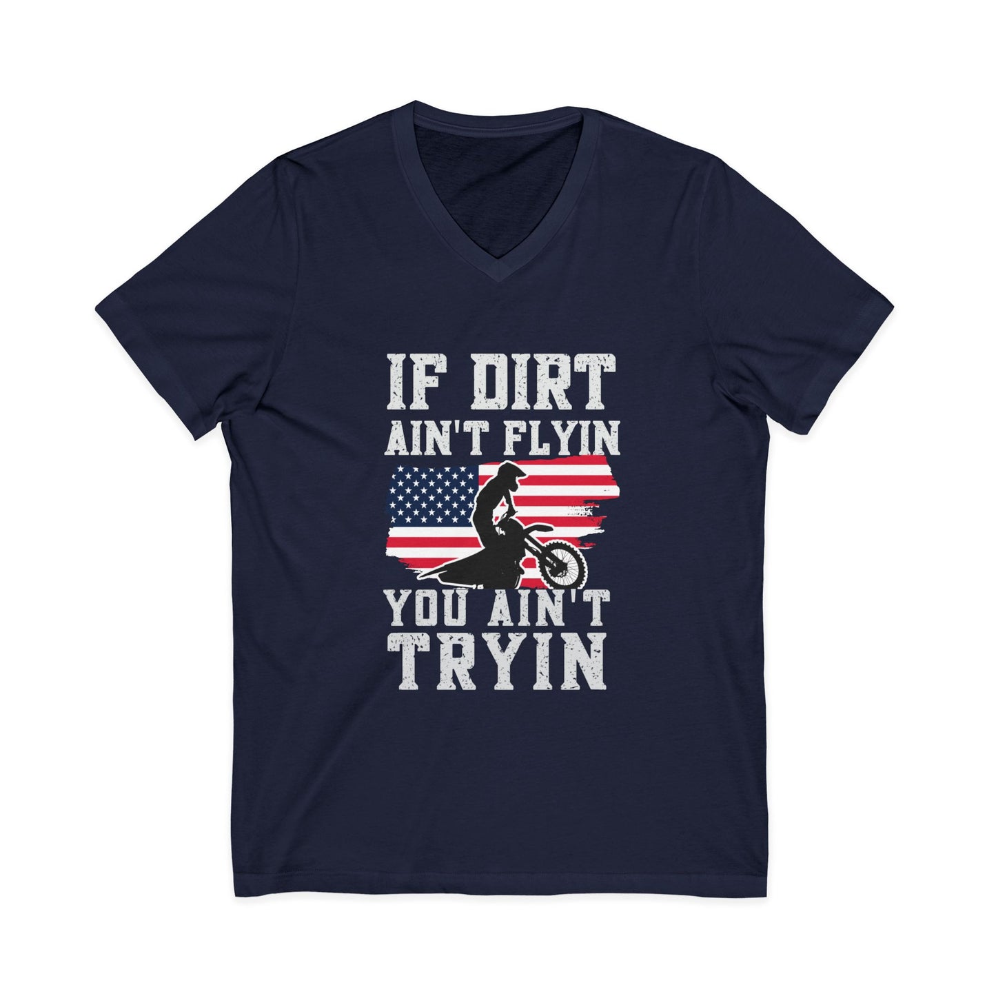 Motocross V-Neck Tee - "If Dirt Ain't Flyin You Ain't Tryin" with American Flag