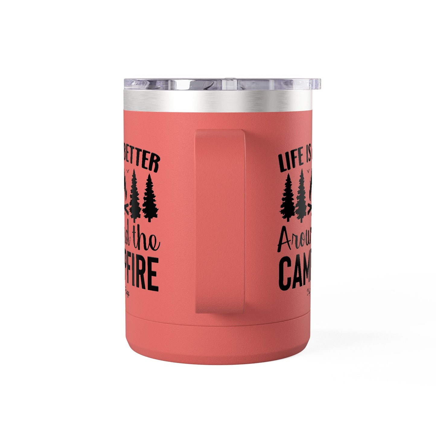 Campfire Mug Tumbler — "Life Is Better Around the Campfire" 15oz Travel Coffee Mug