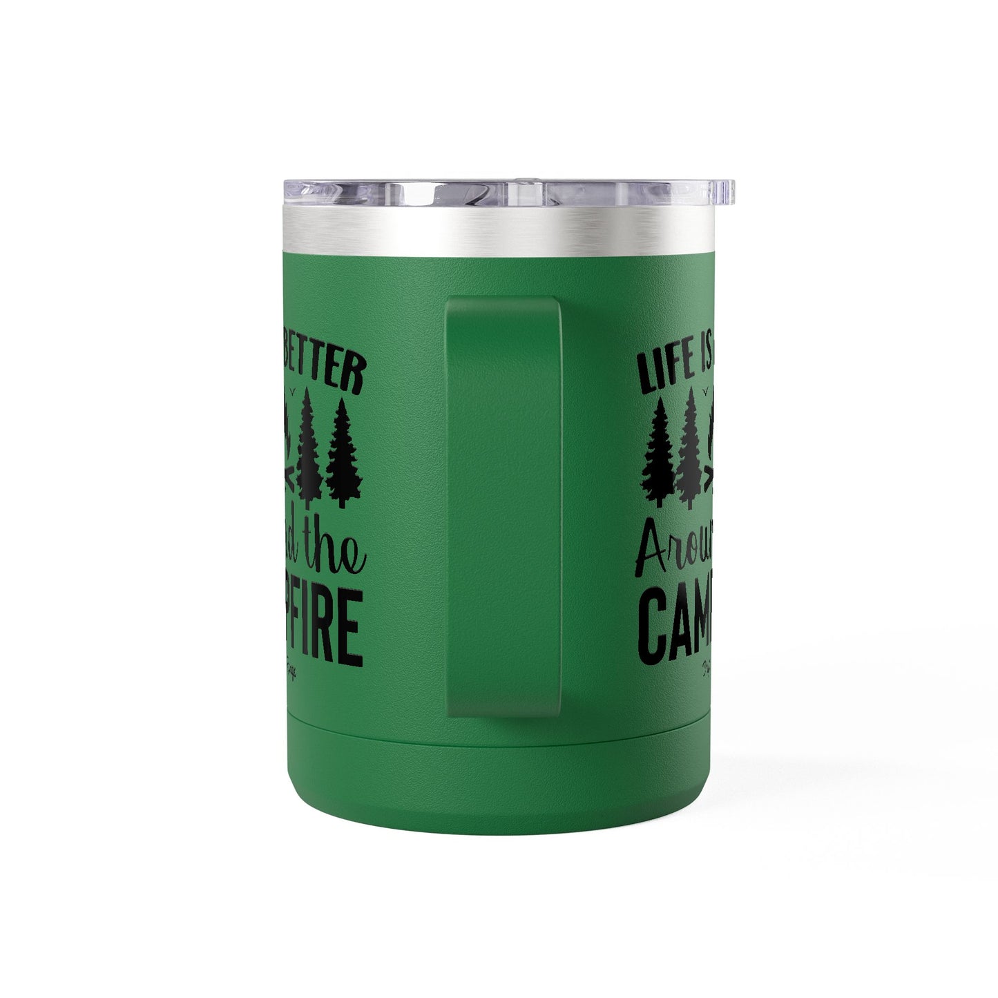 Campfire Mug Tumbler — "Life Is Better Around the Campfire" 15oz Travel Coffee Mug