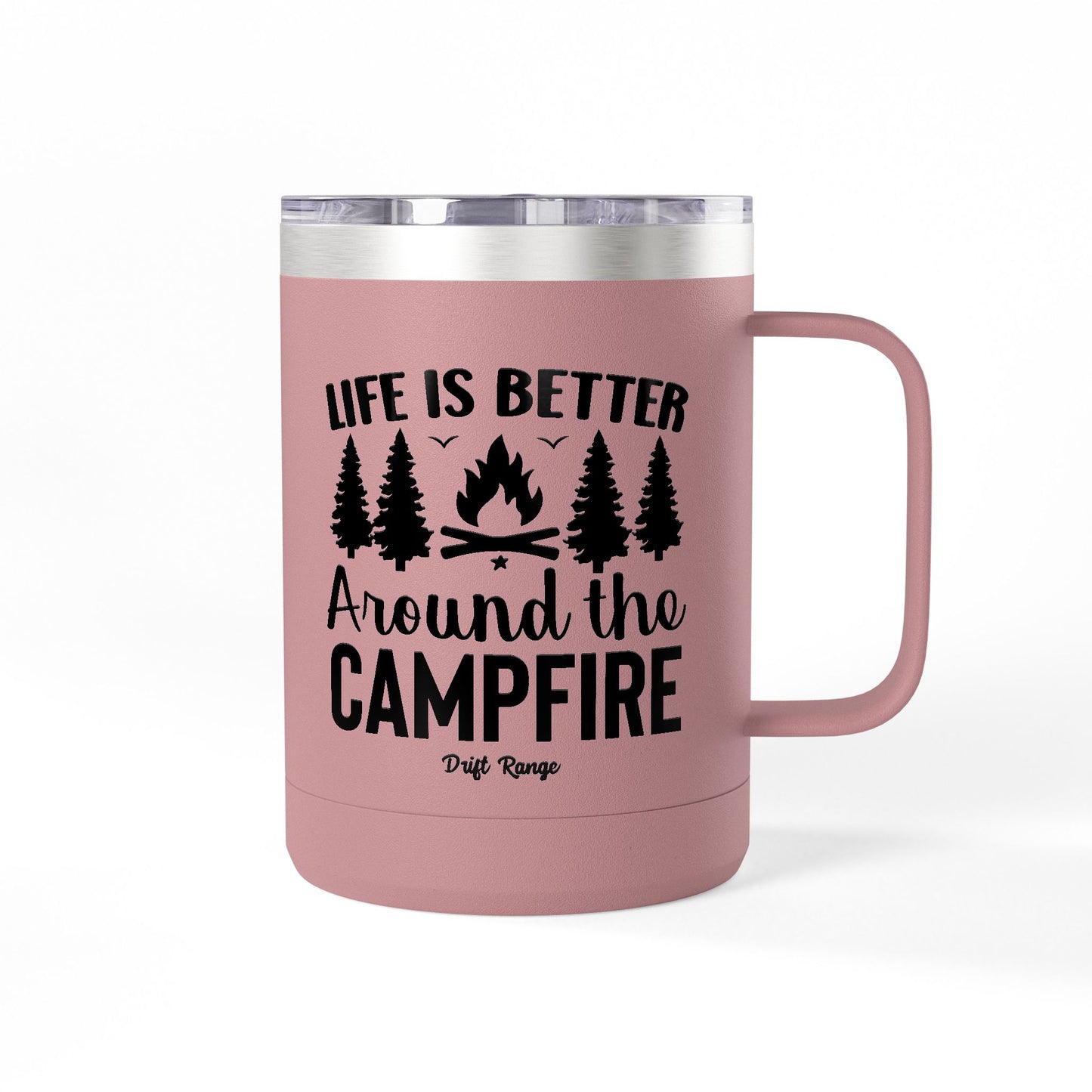 Campfire Mug Tumbler — "Life Is Better Around the Campfire" 15oz Travel Coffee Mug