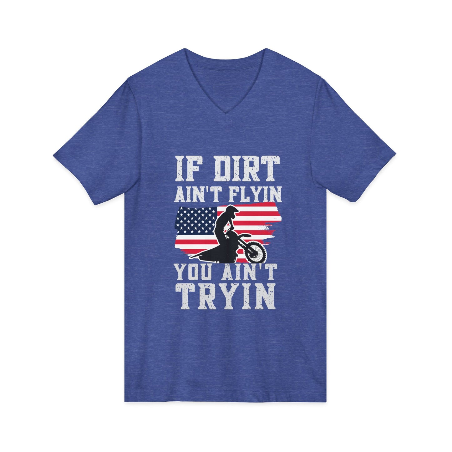 Motocross V-Neck Tee - "If Dirt Ain't Flyin You Ain't Tryin" with American Flag