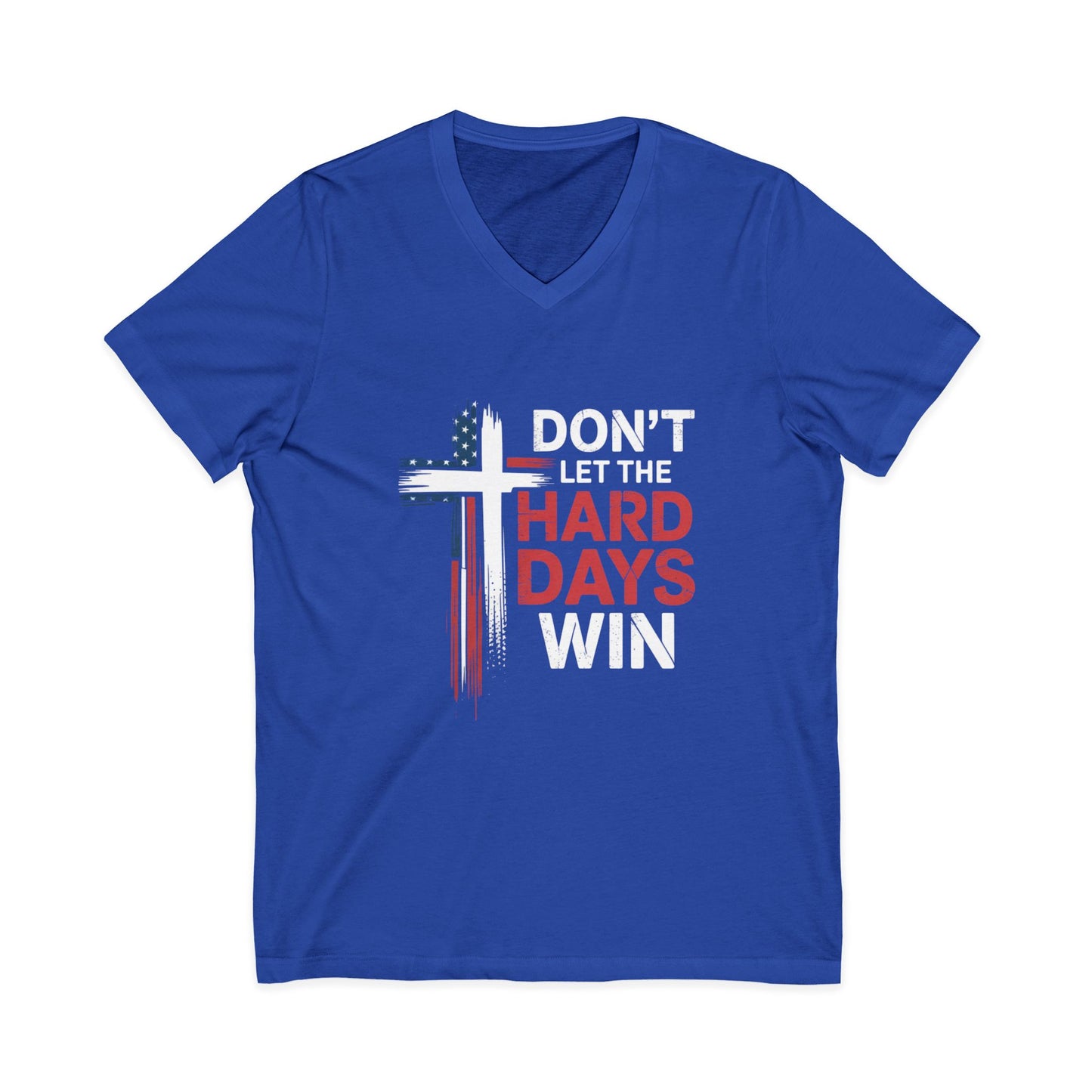 V-Neck Tee — "Don't Let the Hard Days Win" Cross & American Flag Inspirational Shirt