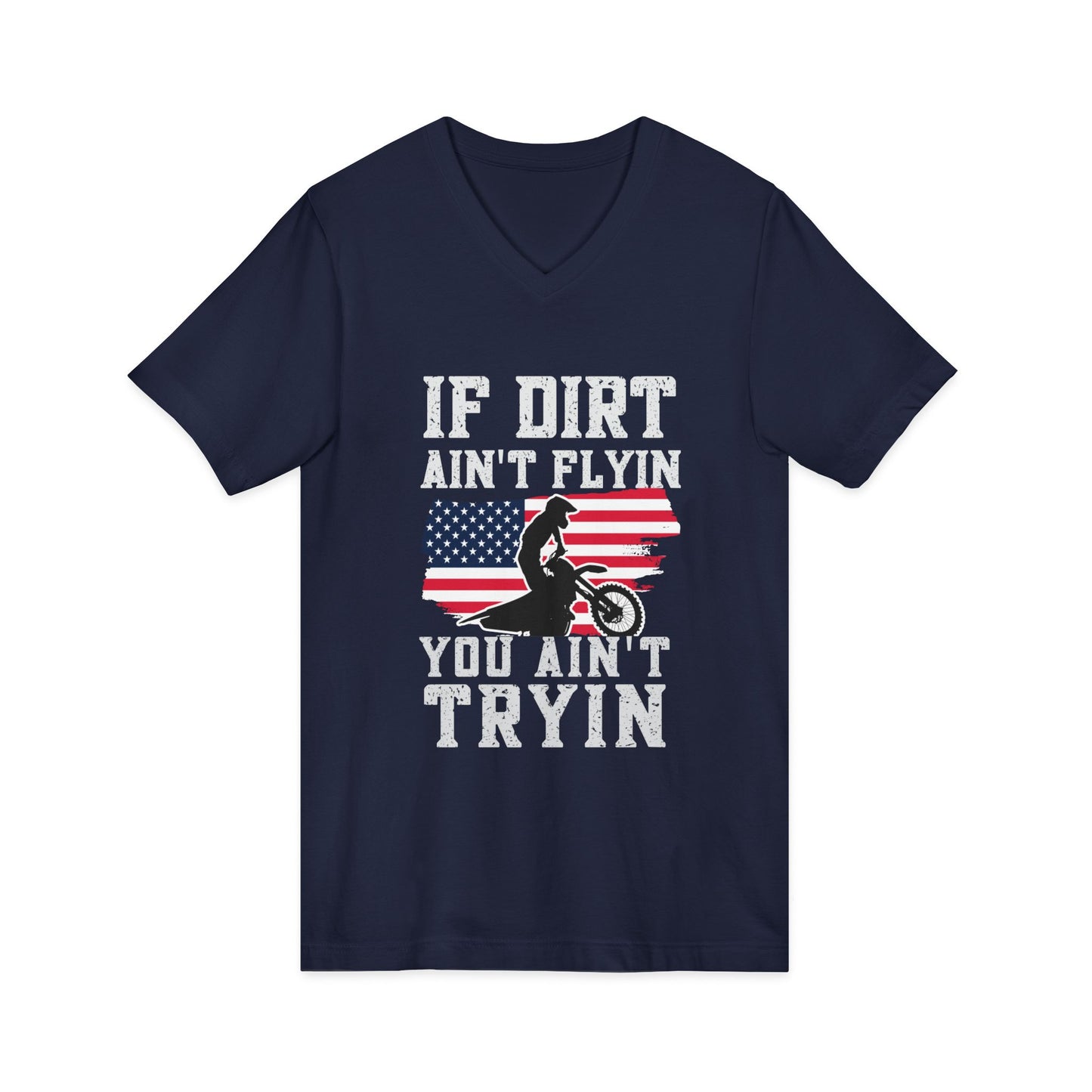 Motocross V-Neck Tee - "If Dirt Ain't Flyin You Ain't Tryin" with American Flag