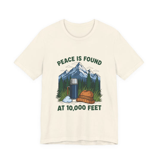 Peace Is Found at 10,000 Feet Mountain Camping T-Shirt