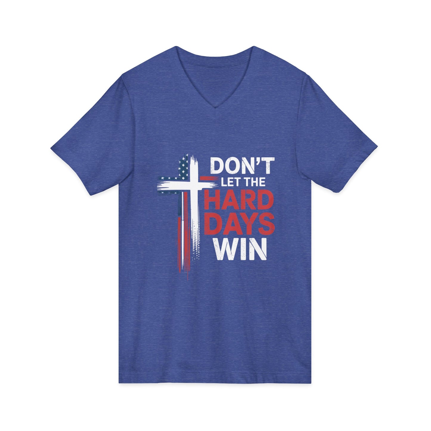 V-Neck Tee — "Don't Let the Hard Days Win" Cross & American Flag Inspirational Shirt