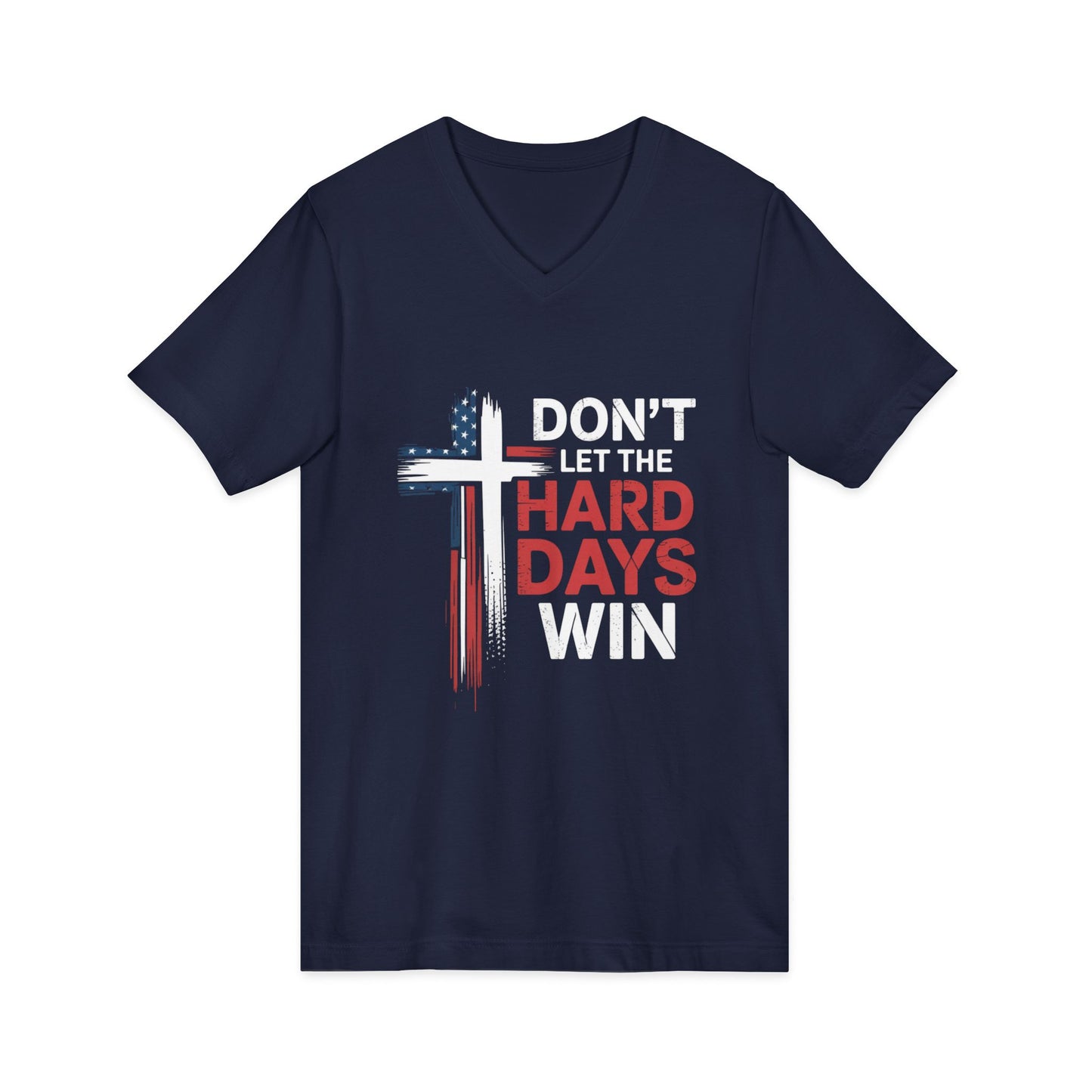 V-Neck Tee — "Don't Let the Hard Days Win" Cross & American Flag Inspirational Shirt