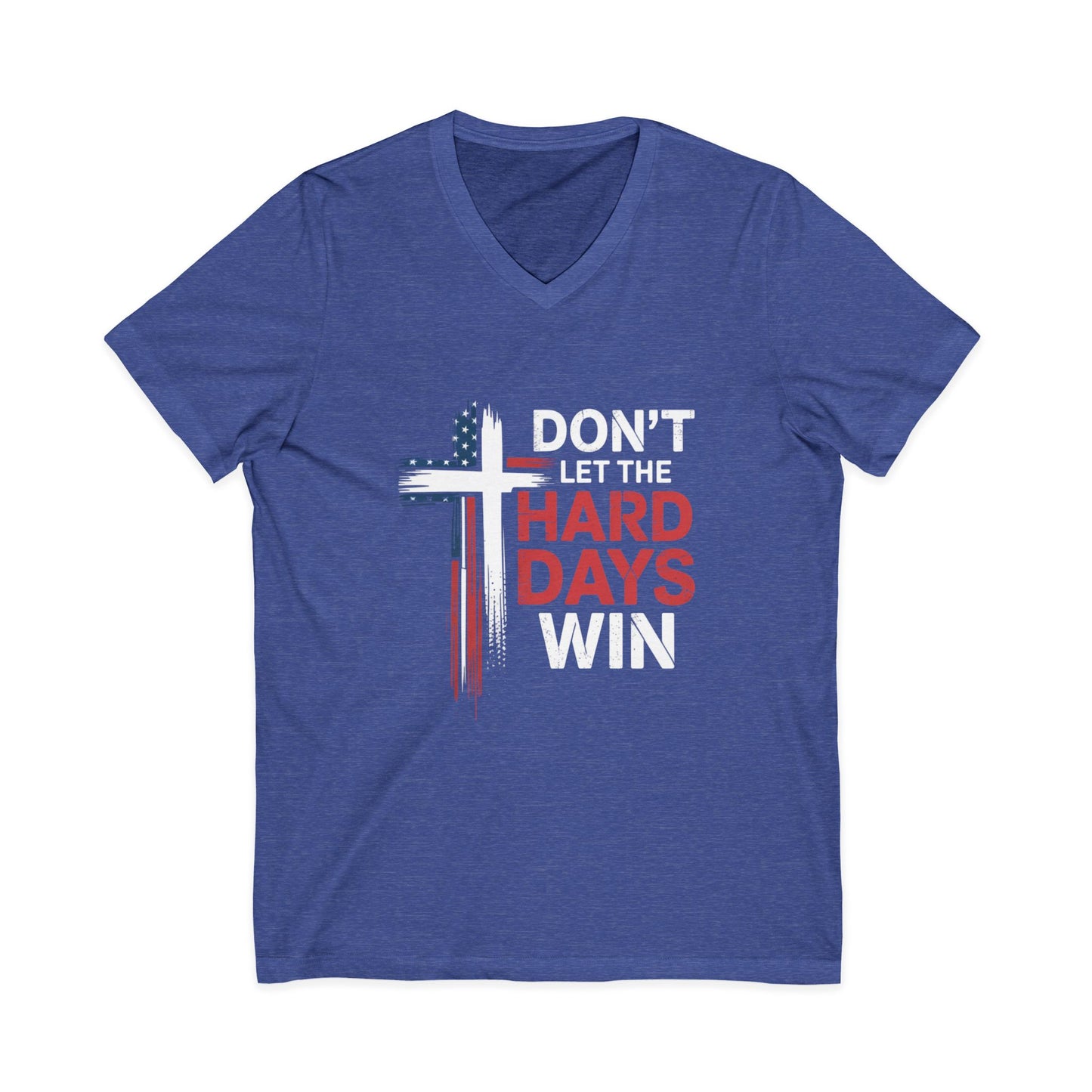 V-Neck Tee — "Don't Let the Hard Days Win" Cross & American Flag Inspirational Shirt