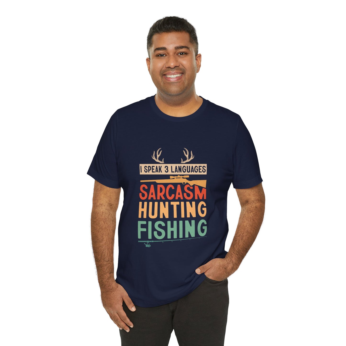 Fishing & Hunting T-Shirt — "I Speak 3 Languages: Sarcasm, Hunting, Fishing"