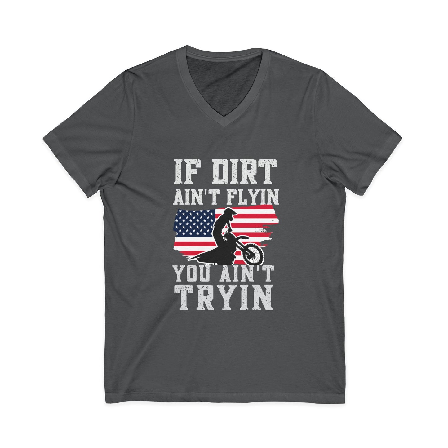 Motocross V-Neck Tee - "If Dirt Ain't Flyin You Ain't Tryin" with American Flag