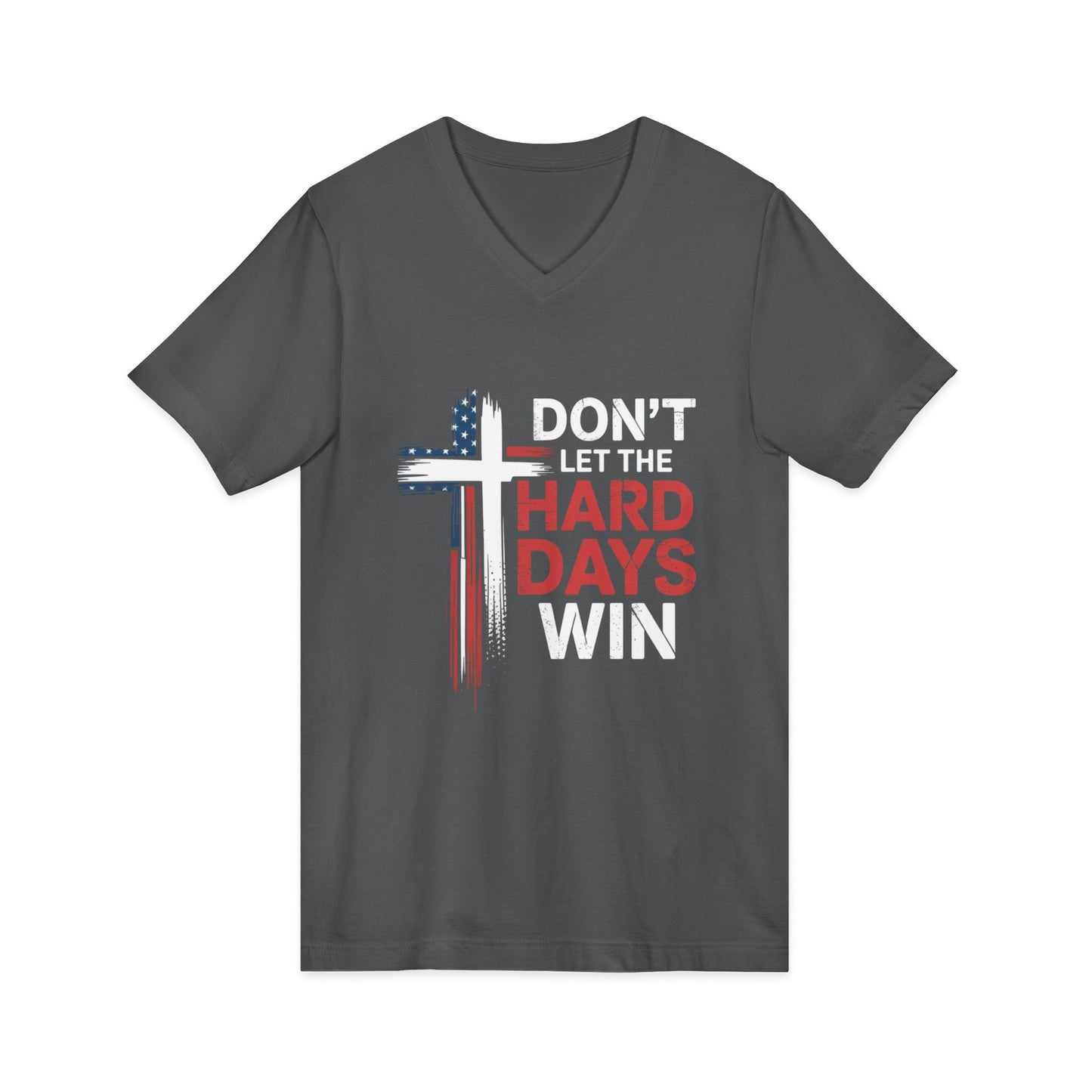 V-Neck Tee — "Don't Let the Hard Days Win" Cross & American Flag Inspirational Shirt