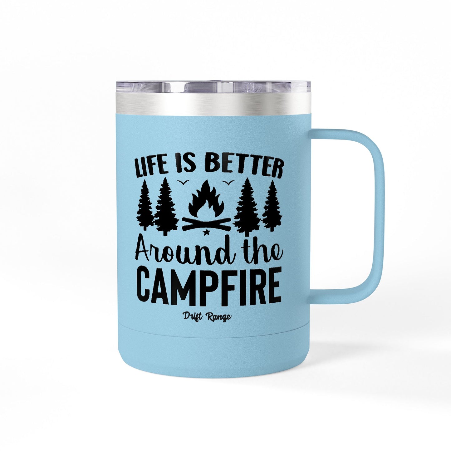 Campfire Mug Tumbler — "Life Is Better Around the Campfire" 15oz Travel Coffee Mug